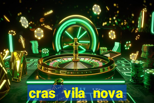 cras vila nova cachoeirinha horario de funcionamento